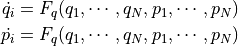 \dot{ q_i } &= F_q (q_1,\cdots,q_N, p_1,\cdots,p_N ) \\
\dot{ p_i } &= F_q (q_1,\cdots,q_N, p_1,\cdots,p_N )