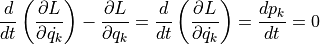 \dfrac{d}{dt} \left(  \dfrac{ \partial L }{ \partial \dot{q_k} } \right) - \dfrac{ \partial L }{ \partial q_k } = \dfrac{d}{dt} \left(  \dfrac{ \partial L }{ \partial \dot{q_k} } \right) = \dfrac{d p_k }{dt} = 0