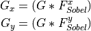 G_x = ( G * F_{Sobel}^{x} ) \\
G_y = ( G * F_{Sobel}^{y} )