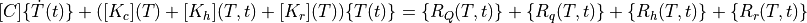 [C]\{\dot{T}(t)\} + ( [K_c](T) + [K_h](T,t) + [K_r](T) )\{T(t)\} = \{R_Q(T,t)\} + \{R_q(T,t)\} + \{R_h(T,t)\} + \{R_r(T,t)\}