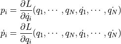 p_i         &= \dfrac{ \partial L }{ \partial \dot{q_i} } (q_1,\cdots,q_N, \dot{q_1},\cdots,\dot{q_N} ) \\
\dot{ p_i } &= \dfrac{ \partial L }{ \partial      q_i  } (q_1,\cdots,q_N, \dot{q_1},\cdots,\dot{q_N} )