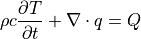 \rho c \dfrac{ \partial T }{ \partial t } + \nabla \cdot q = Q