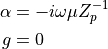 \alpha &= -i\omega \mu Z_p^{-1} \\
g&=0