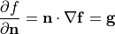 \dfrac{ \partial f }{ \partial \bf{n} } = \bf{n} \cdot \nabla f = g