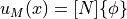 u_M(x) = [N] \{ \phi \}