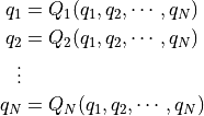 q_1 &= Q_1( q_1, q_2, \cdots, q_N )\\
q_2 &= Q_2( q_1, q_2, \cdots, q_N )\\
\vdots & \\
q_N &= Q_N( q_1, q_2, \cdots, q_N )