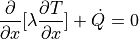 \dfrac{ \partial }{ \partial x } [ \lambda \dfrac{ \partial T }{ \partial x } ] + \dot{Q} = 0