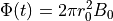 \Phi (t) = 2 \pi r_0^2 B_0