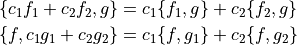 \{c_1 f_1 + c_2 f_2,g\} &= c_1 \{f_1,g\} + c_2 \{f_2,g\} \\
\{f,c_1 g_1 + c_2 g_2\} &= c_1 \{f,g_1\} + c_2 \{f,g_2\}