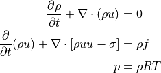 \dfrac{ \partial \rho }{ \partial t } + \nabla \cdot ( \rho u ) &= 0 \\
\dfrac{ \partial }{ \partial t } ( \rho u ) + \nabla \cdot \left[ \rho u u - \sigma \right] &= \rho f \\
p &= \rho RT