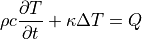 \rho c \dfrac{ \partial T }{ \partial t } + \kappa \Delta T = Q