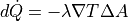 d \dot{Q} = - \lambda \nabla T \Delta A