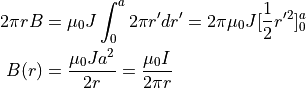 2 \pi r B &= \mu_0 J \int_0^a 2 \pi r^{\prime} dr^{\prime} = 2 \pi \mu_0 J [ \dfrac{1}{2}r^{\prime 2} ]^a_0 \\
B(r) &= \dfrac{ \mu_0 J a^2 }{ 2 r } = \dfrac{ \mu_0 I }{ 2 \pi r }