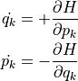 \dot{q_k} = + \dfrac{ \partial H }{ \partial p_k } \\
\dot{p_k} = - \dfrac{ \partial H }{ \partial q_k }