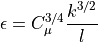 \epsilon = C_{\mu}^{3/4} \dfrac{ k^{3/2 } }{ l }