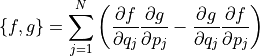 \{f,g\} = \sum^N_{j=1} \left( \dfrac{\partial f}{\partial q_j} \dfrac{\partial g}{\partial p_j}
- \dfrac{\partial g}{\partial q_j} \dfrac{\partial f}{\partial p_j} \right)