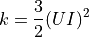 k = \dfrac{3}{2} ( U I )^2