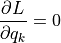 \dfrac{ \partial L }{ \partial q_k } = 0