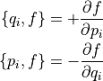 \{q_i,f\} &= + \dfrac{ \partial f  }{ \partial p_i } \\
\{p_i,f\} &= - \dfrac{ \partial f  }{ \partial q_i }