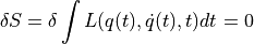 \delta S = \delta \int L(q(t),\dot{q}(t),t) dt = 0