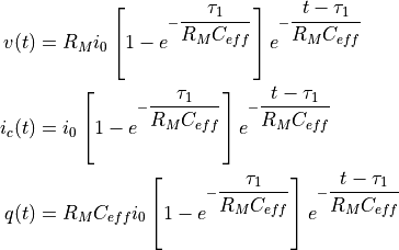 v(t) &= R_M i_0 \left[ 1 - e^{ - \dfrac{\tau_1 }{ R_M C_{eff} } } \right] e^{ - \dfrac{t-\tau_1} {R_M C_{eff}} }  \\
i_{c}(t) &=     i_0 \left[ 1 - e^{ - \dfrac{\tau_1 }{ R_M C_{eff} } } \right] e^{ - \dfrac{t-\tau_1} {R_M C_{eff}} } \\
q(t) &= R_M C_{eff} i_0 \left[ 1 - e^{ - \dfrac{\tau_1 }{ R_M C_{eff} } } \right] e^{ - \dfrac{t-\tau_1} {R_M C_{eff}} } \\